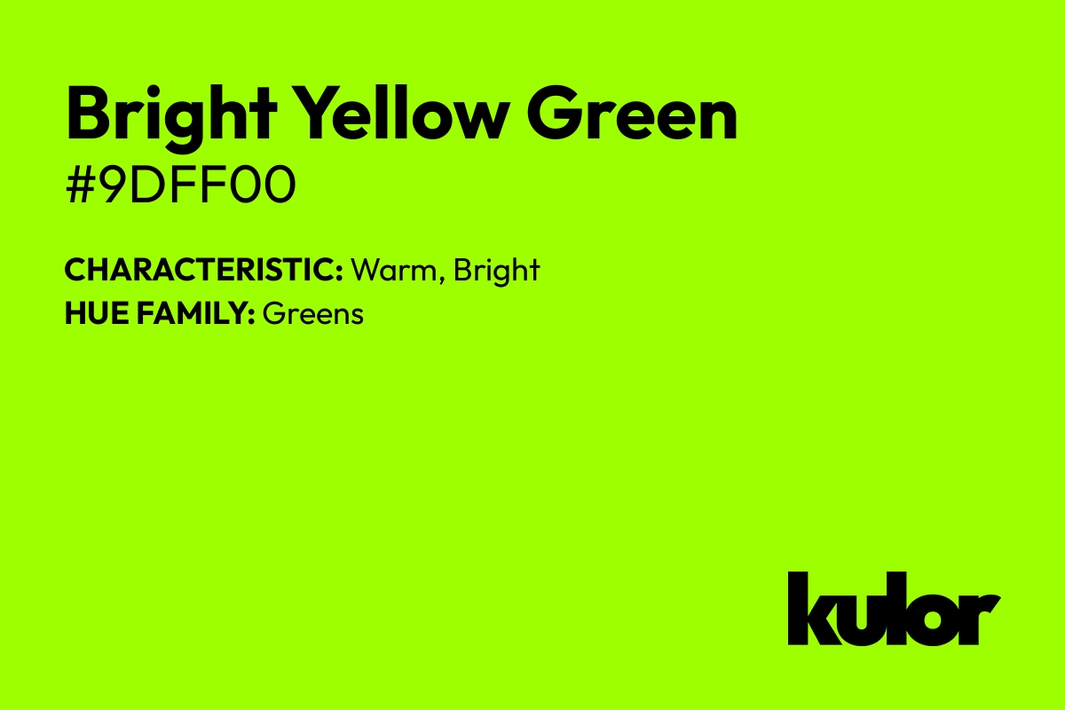 Bright Yellow Green is a color with a HTML hex code of #9dff00.