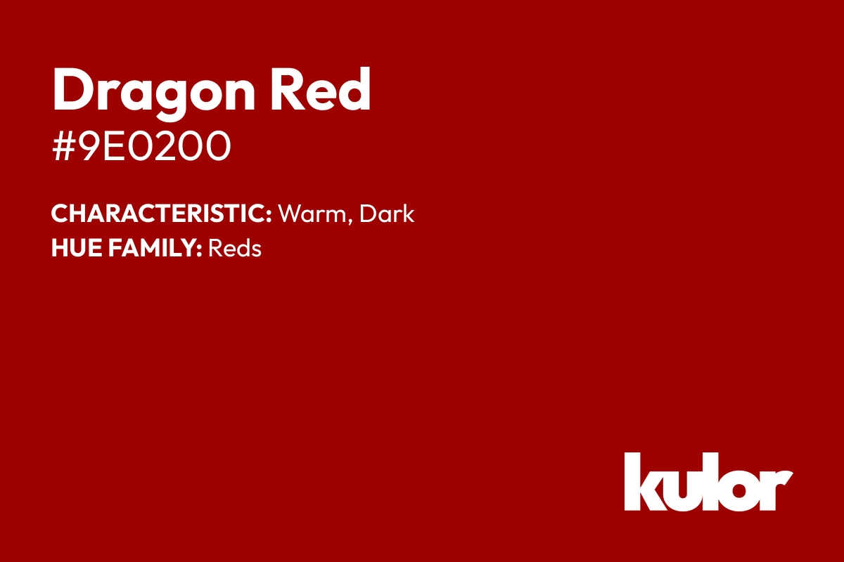 Dragon Red is a color with a HTML hex code of #9e0200.