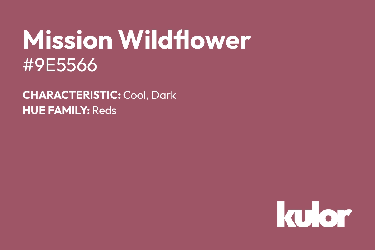 Mission Wildflower is a color with a HTML hex code of #9e5566.