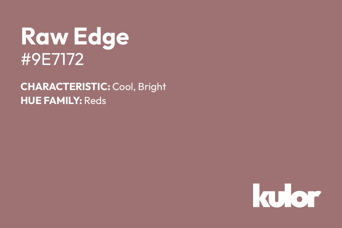 Raw Edge is a color with a HTML hex code of #9e7172.