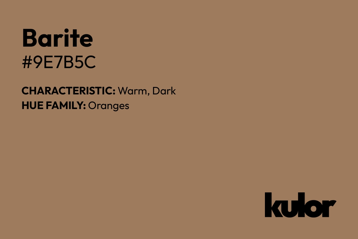 Barite is a color with a HTML hex code of #9e7b5c.