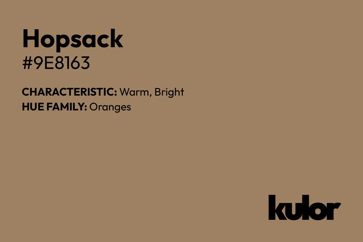 Hopsack is a color with a HTML hex code of #9e8163.