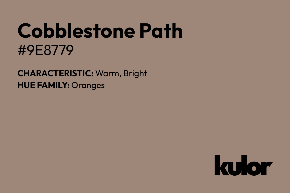 Cobblestone Path is a color with a HTML hex code of #9e8779.