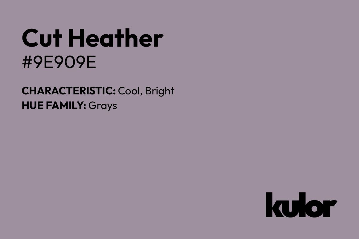 Cut Heather is a color with a HTML hex code of #9e909e.