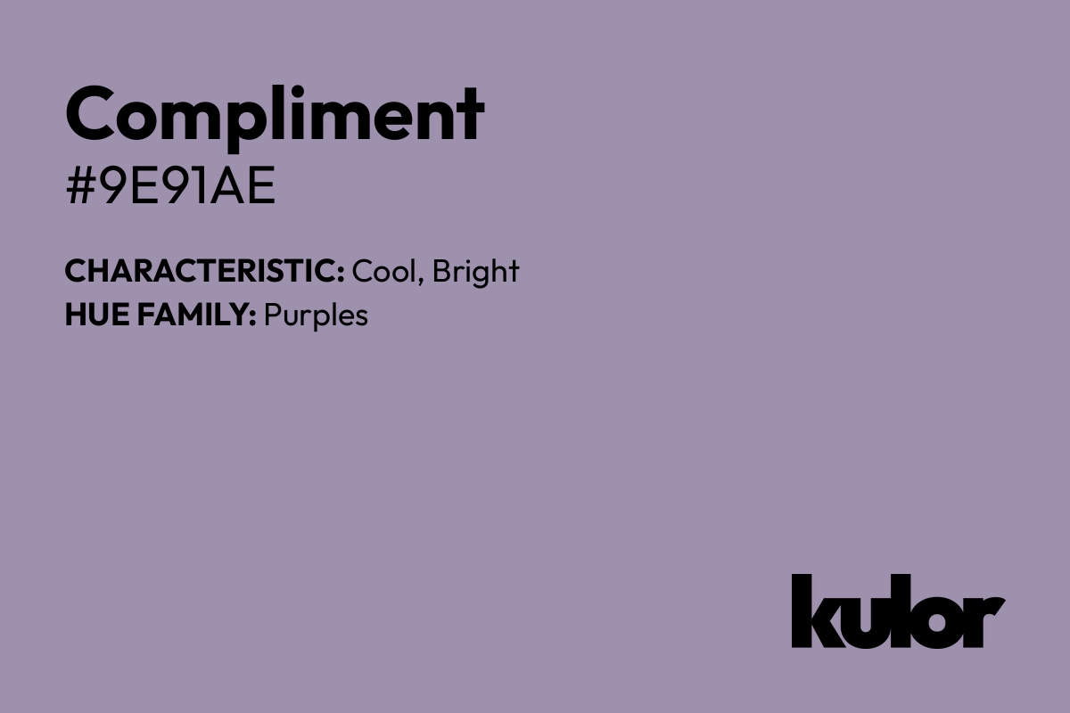 Compliment is a color with a HTML hex code of #9e91ae.