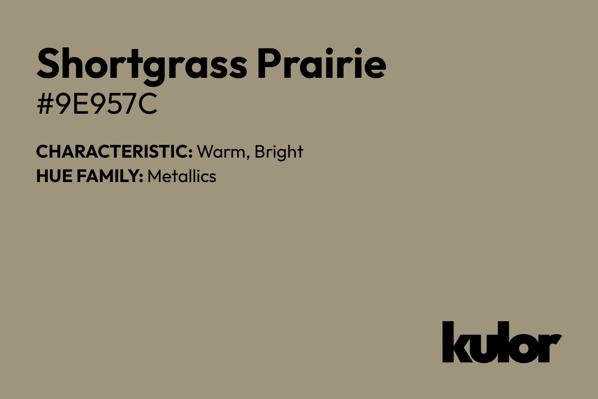 Shortgrass Prairie is a color with a HTML hex code of #9e957c.