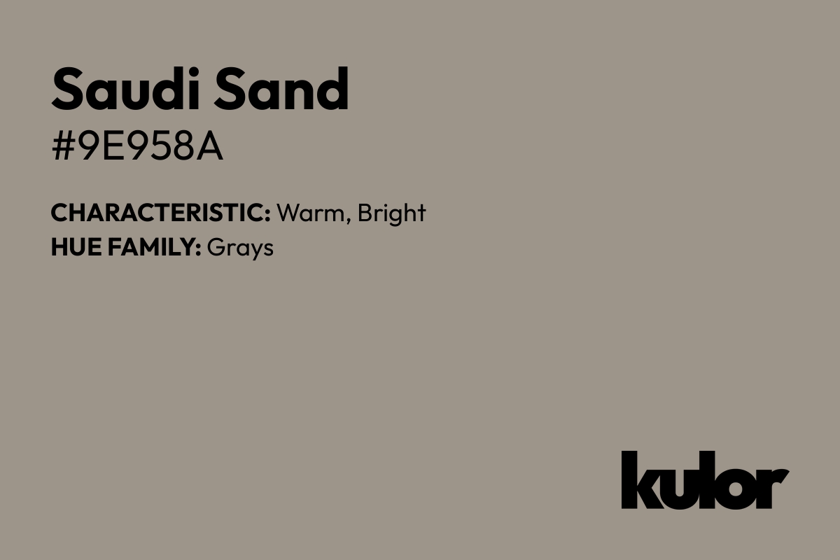 Saudi Sand is a color with a HTML hex code of #9e958a.