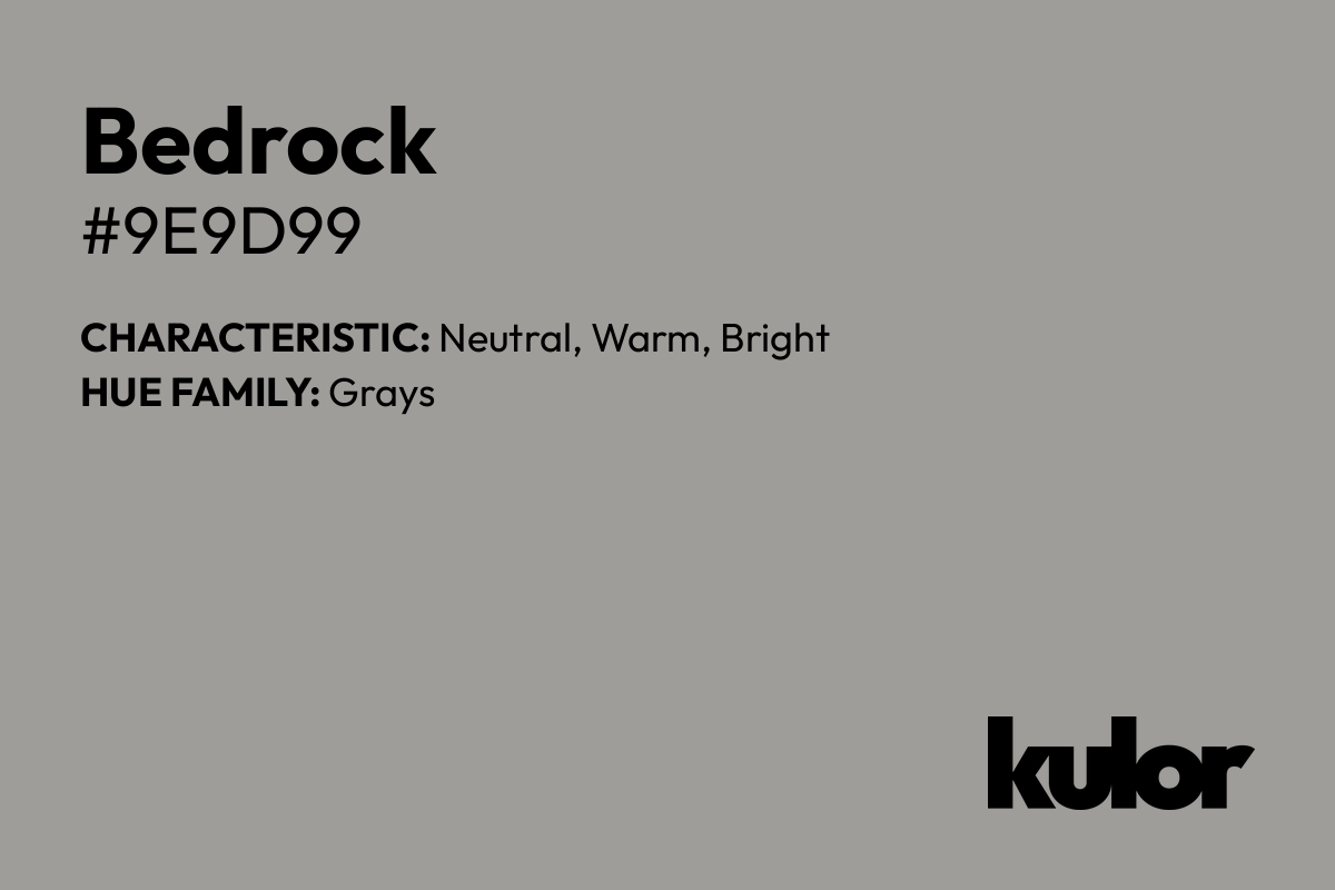 Bedrock is a color with a HTML hex code of #9e9d99.