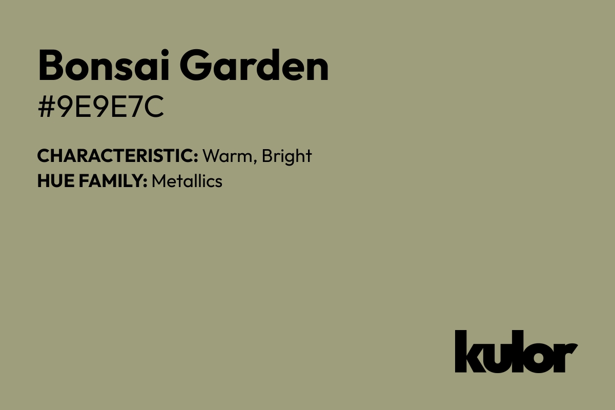 Bonsai Garden is a color with a HTML hex code of #9e9e7c.