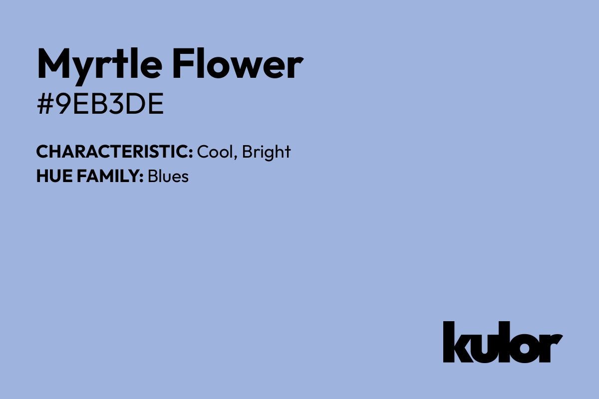 Myrtle Flower is a color with a HTML hex code of #9eb3de.