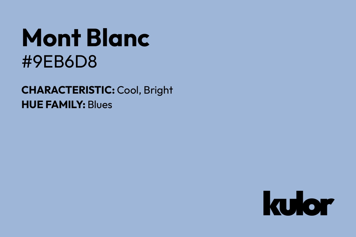 Mont Blanc is a color with a HTML hex code of #9eb6d8.