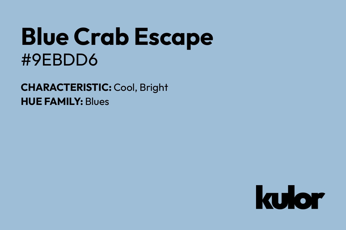 Blue Crab Escape is a color with a HTML hex code of #9ebdd6.