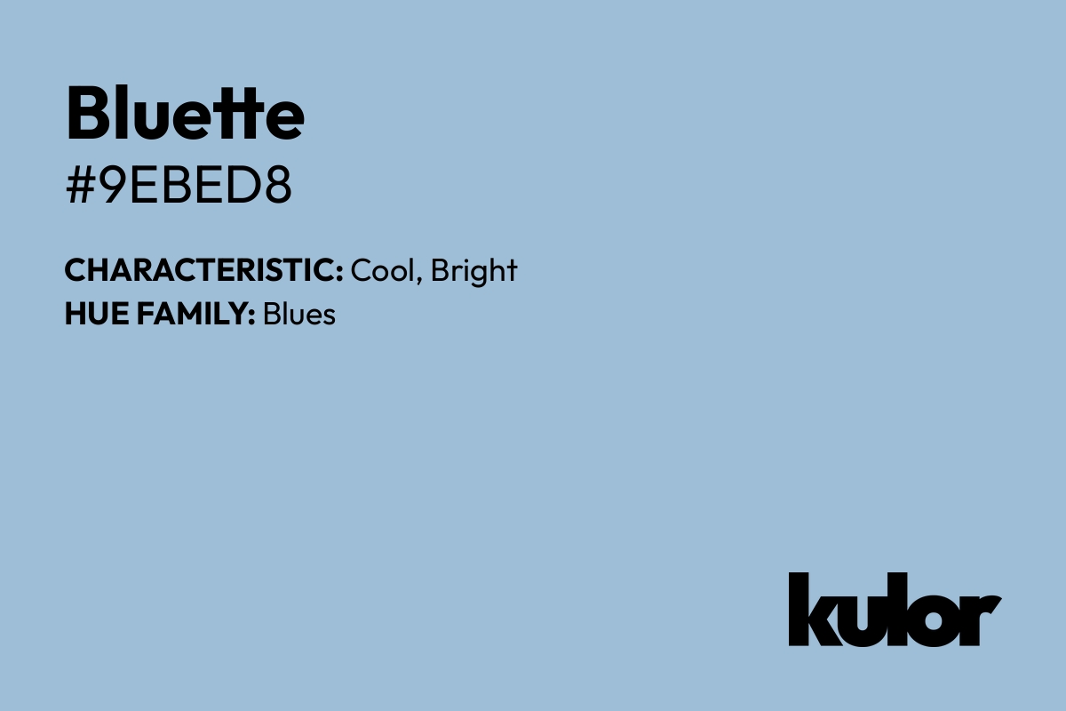 Bluette is a color with a HTML hex code of #9ebed8.