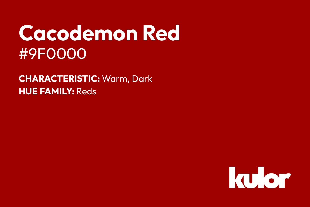 Cacodemon Red is a color with a HTML hex code of #9f0000.