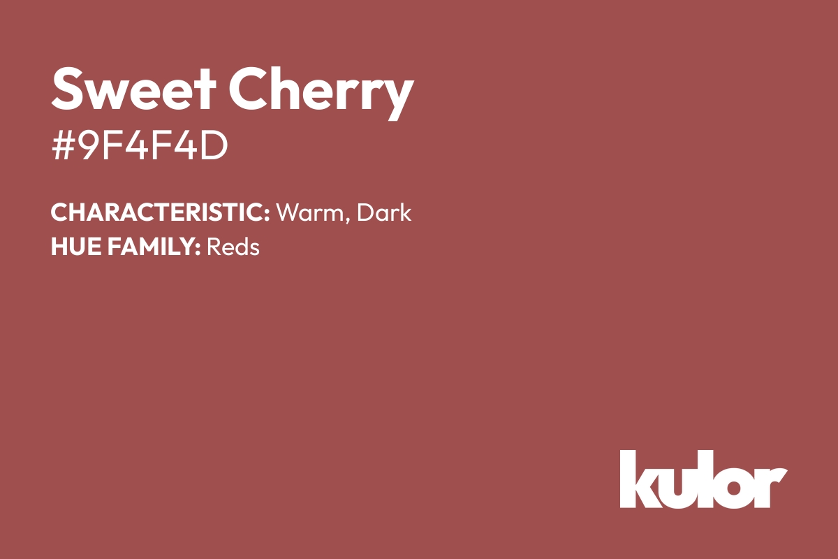 Sweet Cherry is a color with a HTML hex code of #9f4f4d.