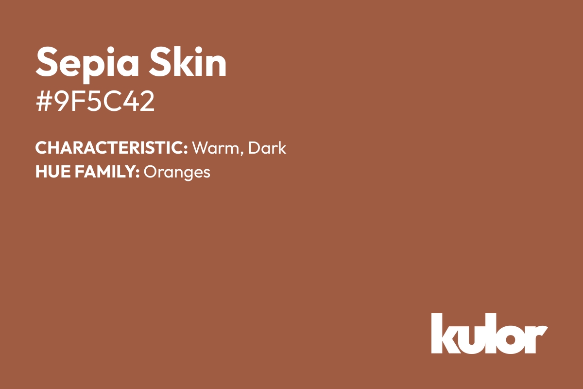 Sepia Skin is a color with a HTML hex code of #9f5c42.