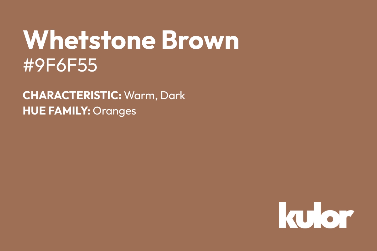 Whetstone Brown is a color with a HTML hex code of #9f6f55.