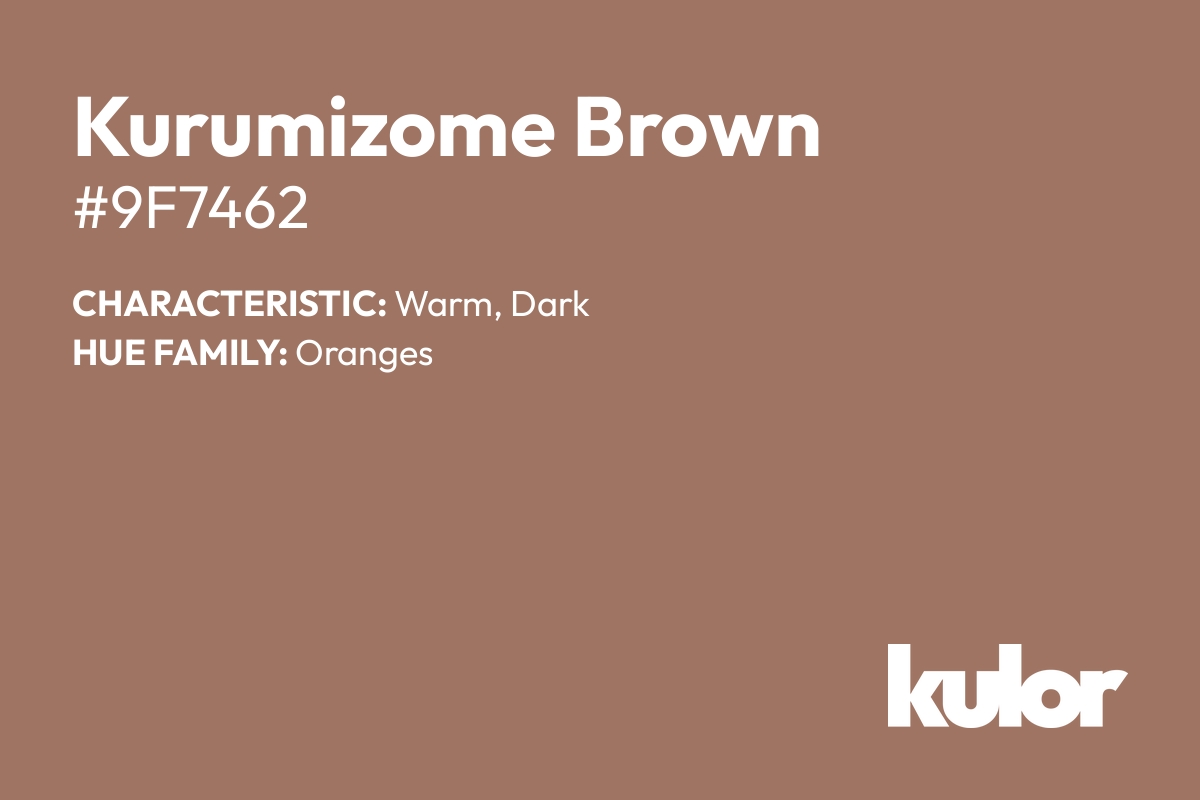 Kurumizome Brown is a color with a HTML hex code of #9f7462.