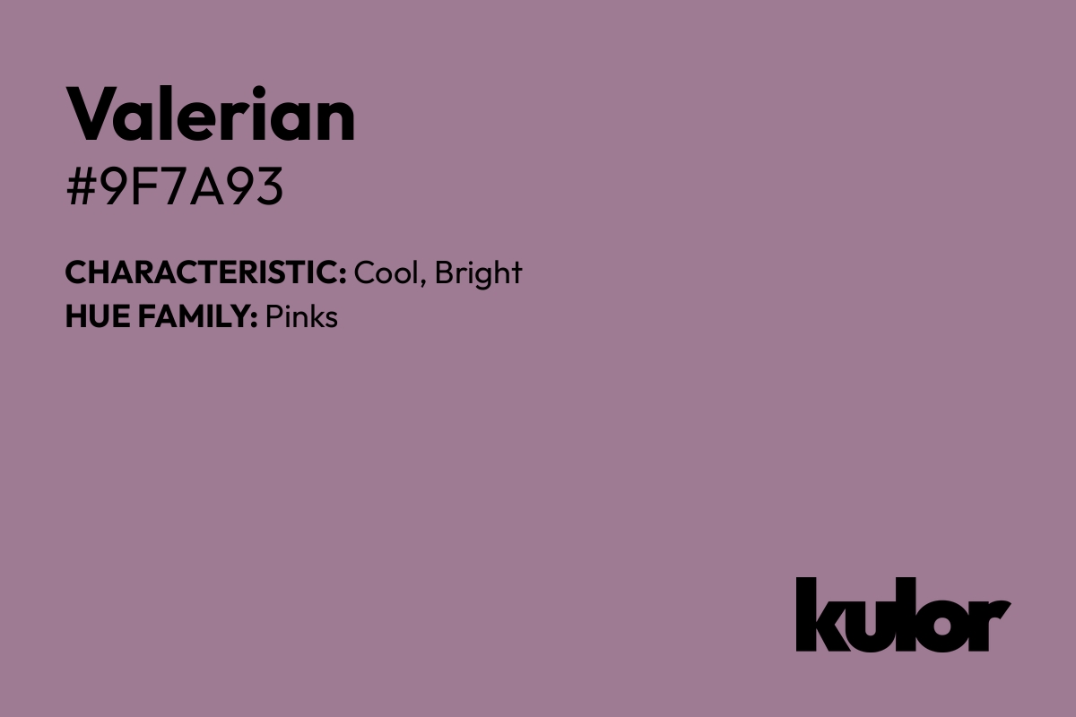 Valerian is a color with a HTML hex code of #9f7a93.