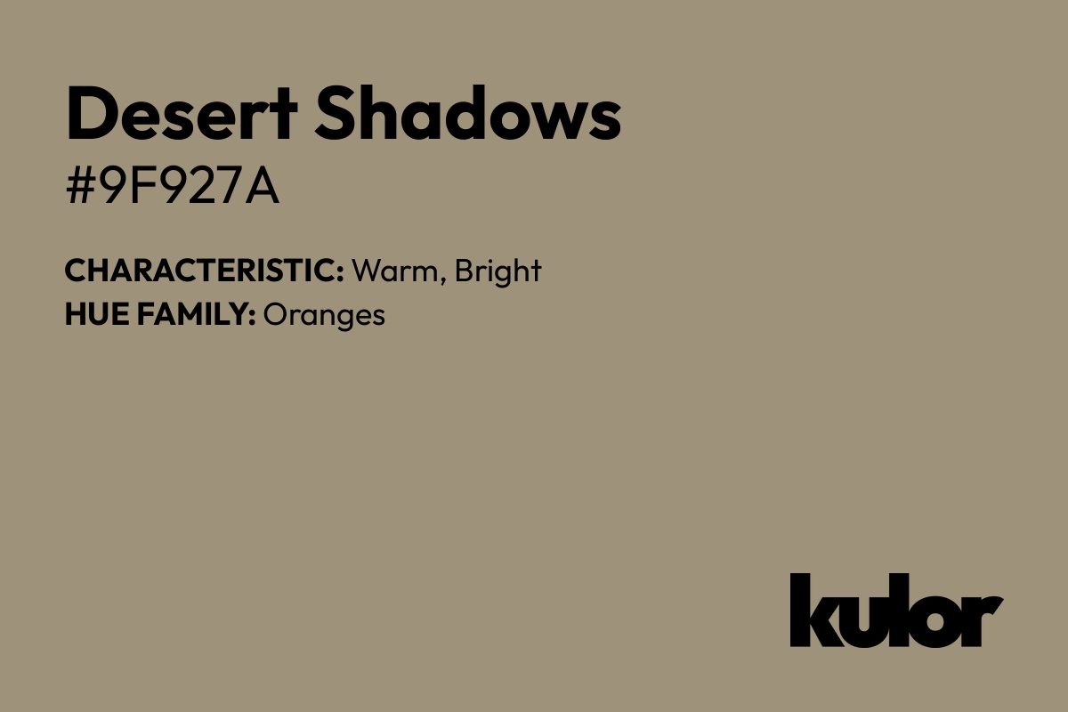 Desert Shadows is a color with a HTML hex code of #9f927a.