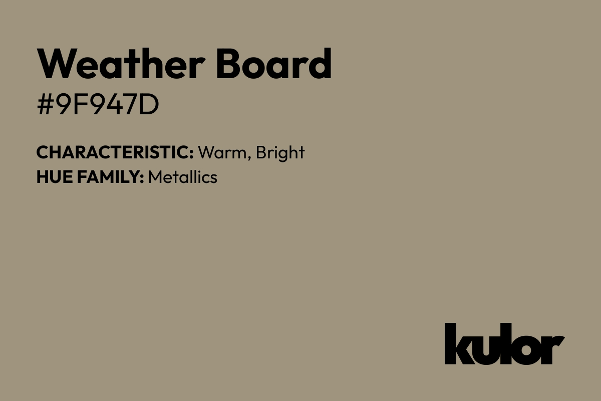 Weather Board is a color with a HTML hex code of #9f947d.