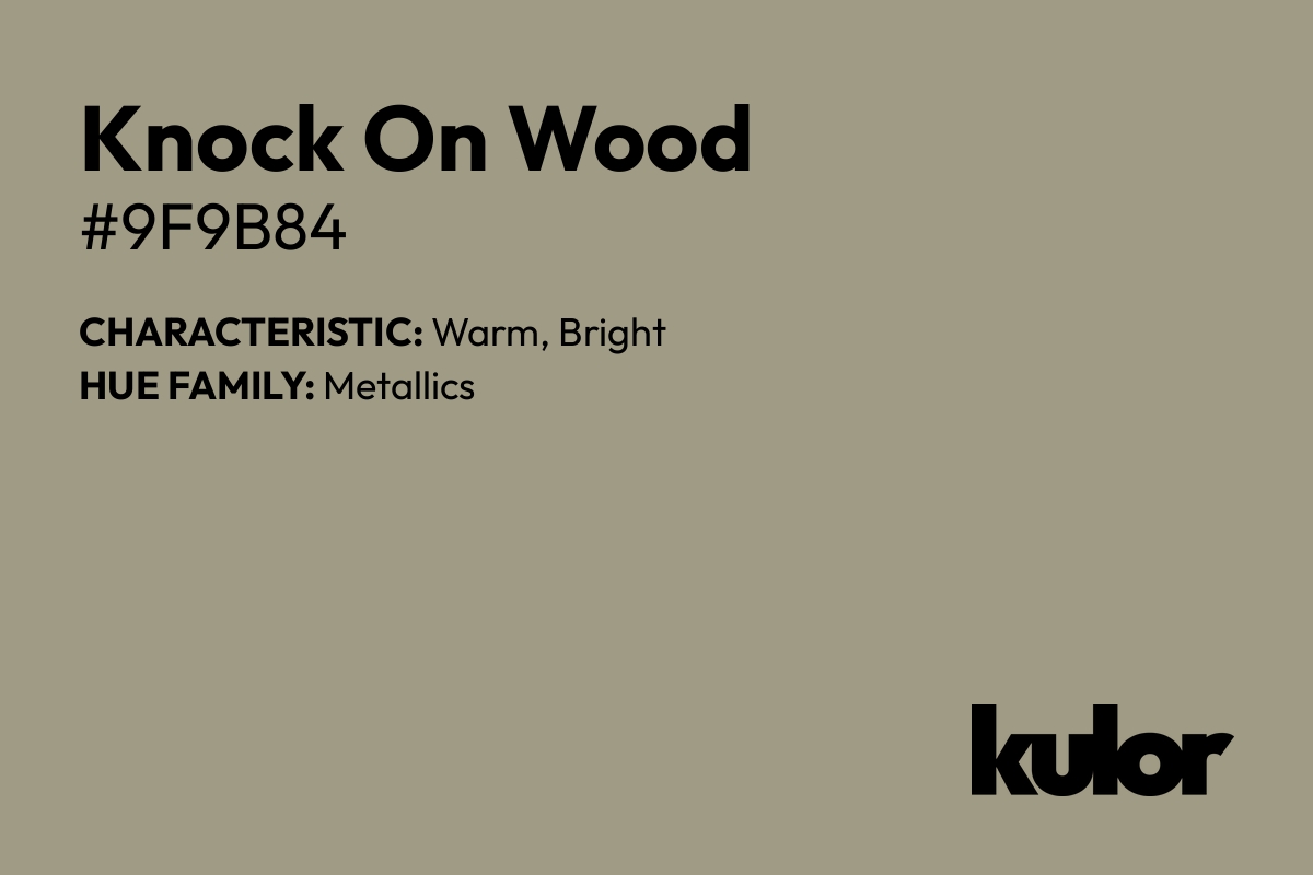 Knock On Wood is a color with a HTML hex code of #9f9b84.