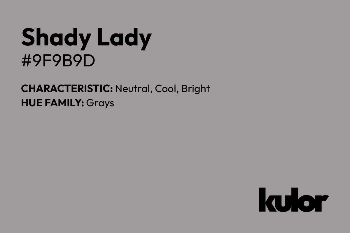 Shady Lady is a color with a HTML hex code of #9f9b9d.