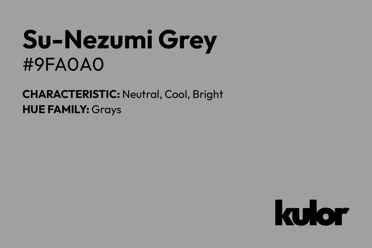 Su-Nezumi Grey is a color with a HTML hex code of #9fa0a0.