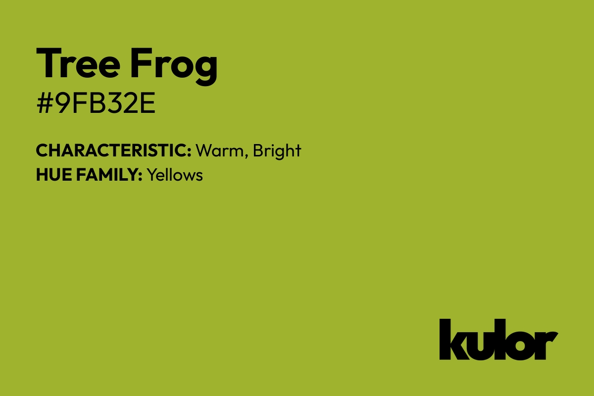 Tree Frog is a color with a HTML hex code of #9fb32e.