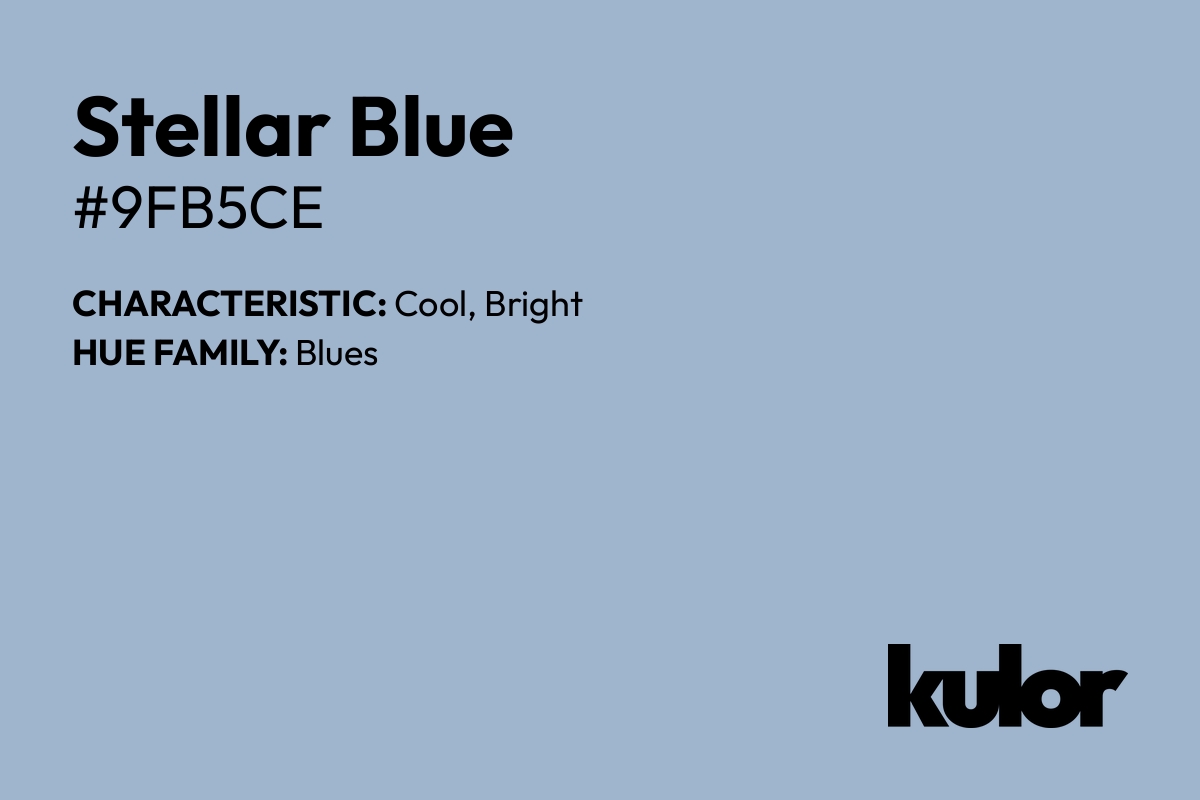Stellar Blue is a color with a HTML hex code of #9fb5ce.