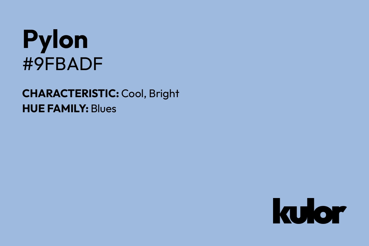 Pylon is a color with a HTML hex code of #9fbadf.