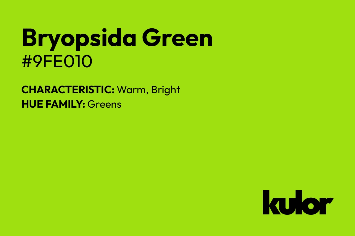 Bryopsida Green is a color with a HTML hex code of #9fe010.