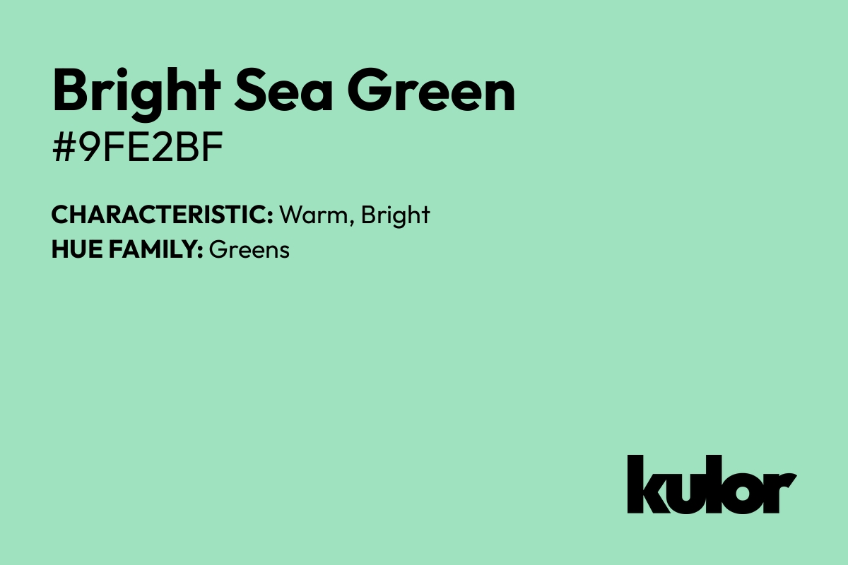 Bright Sea Green is a color with a HTML hex code of #9fe2bf.