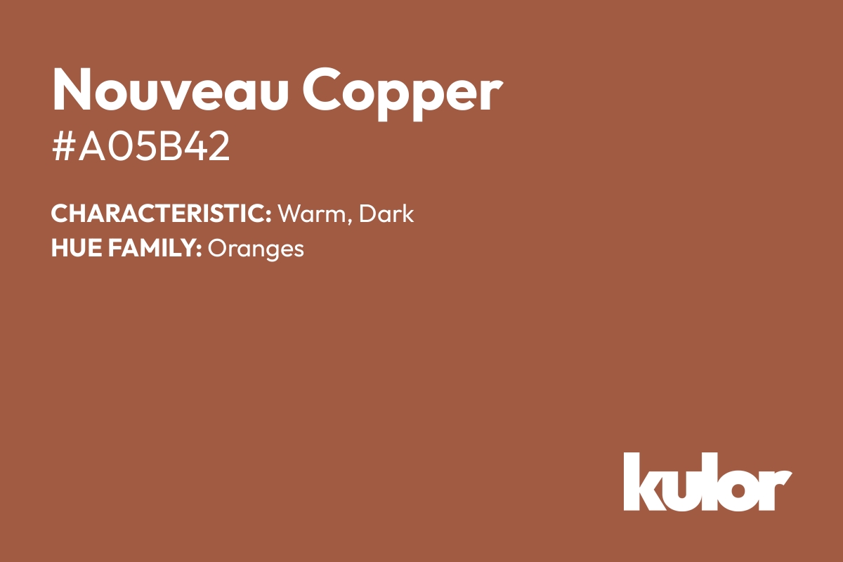 Nouveau Copper is a color with a HTML hex code of #a05b42.