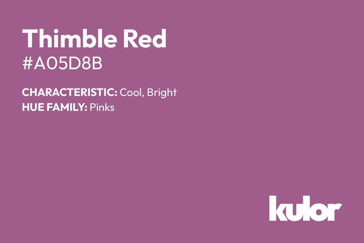 Thimble Red is a color with a HTML hex code of #a05d8b.