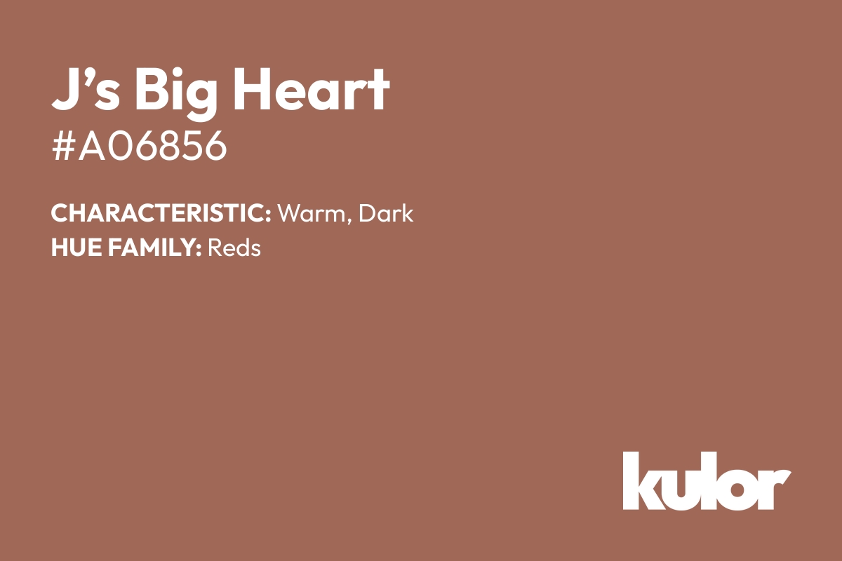 J’s Big Heart is a color with a HTML hex code of #a06856.