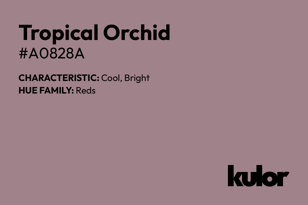 Tropical Orchid is a color with a HTML hex code of #a0828a.