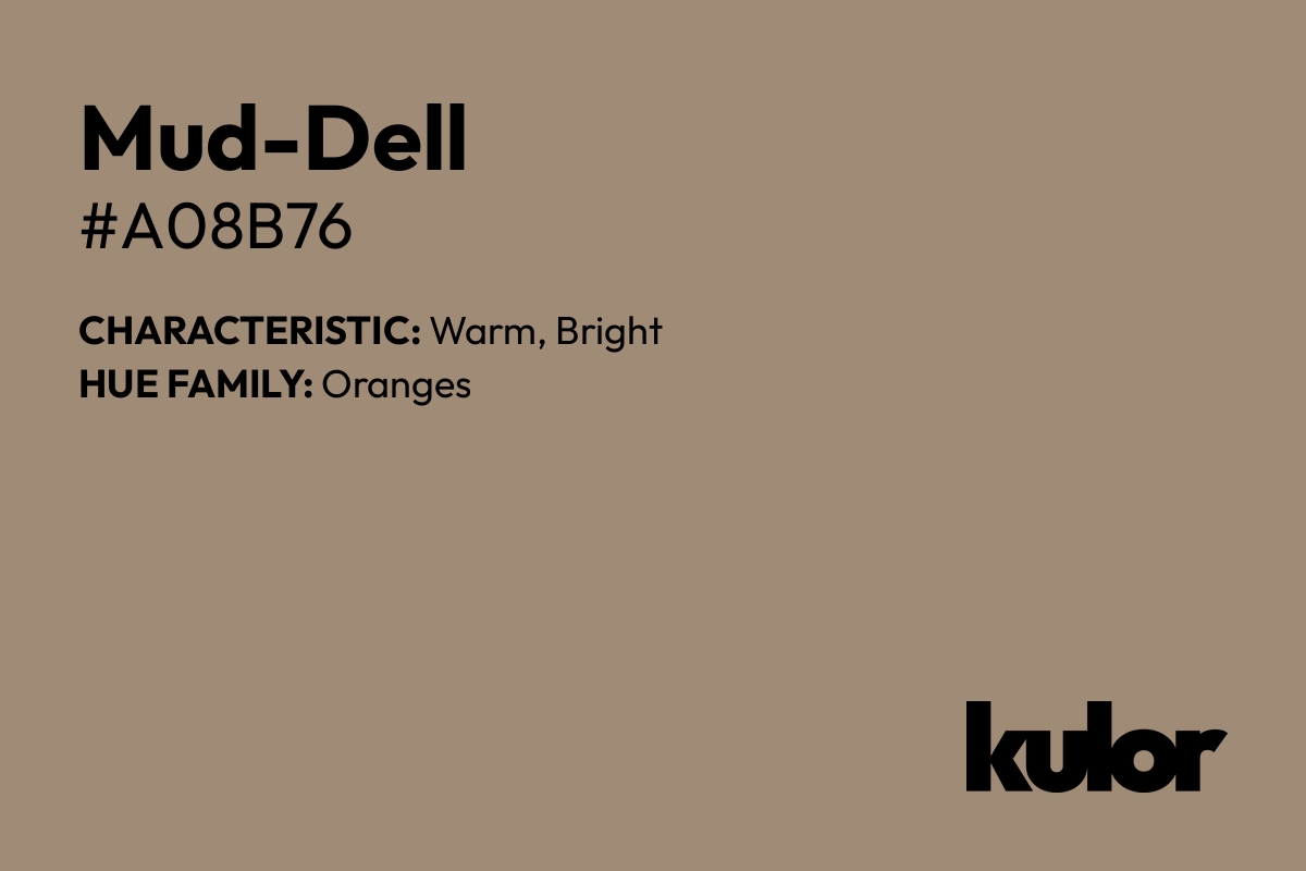 Mud-Dell is a color with a HTML hex code of #a08b76.