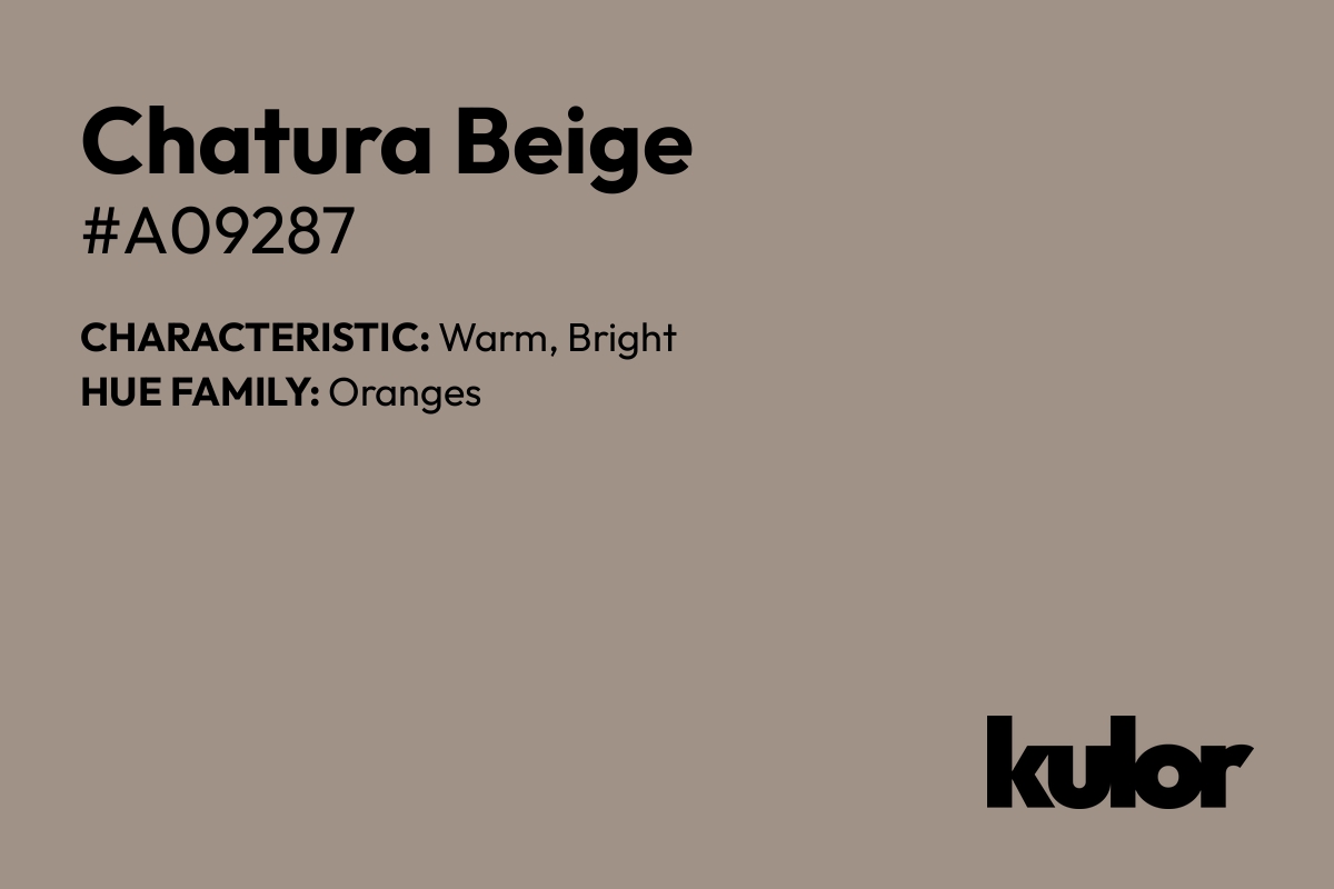 Chatura Beige is a color with a HTML hex code of #a09287.