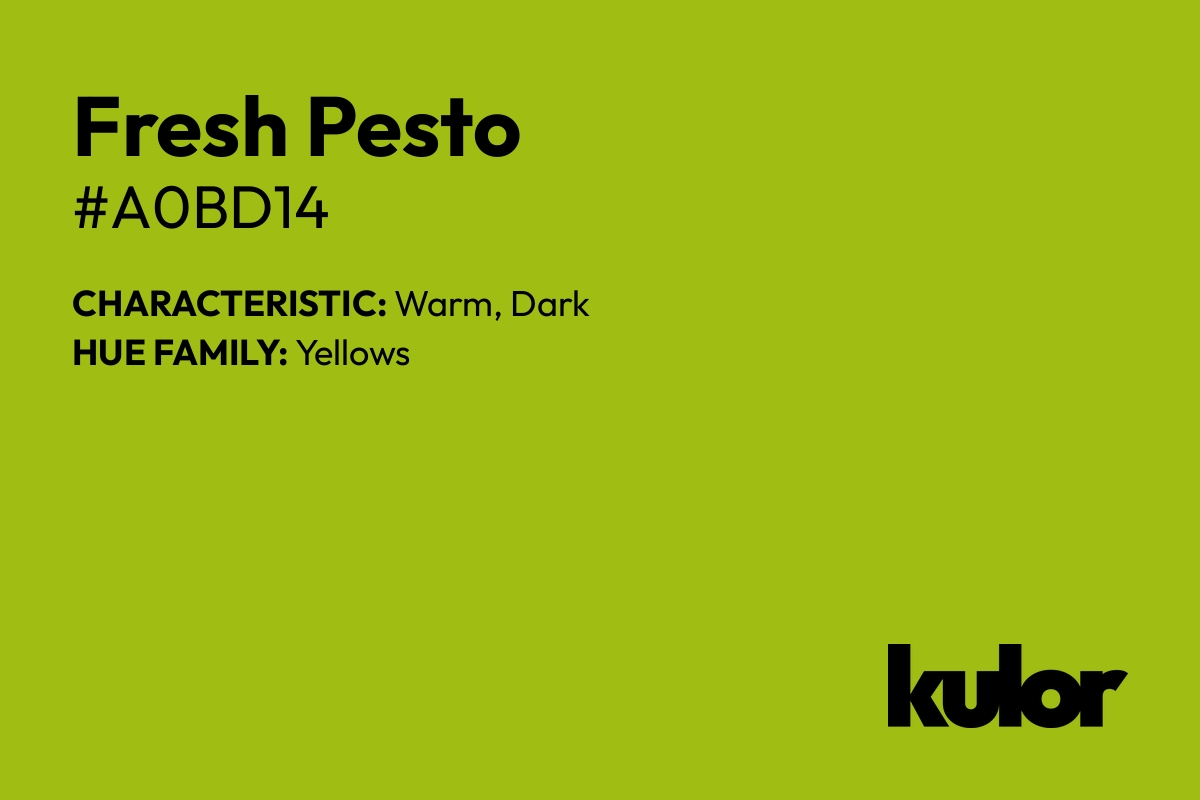 Fresh Pesto is a color with a HTML hex code of #a0bd14.