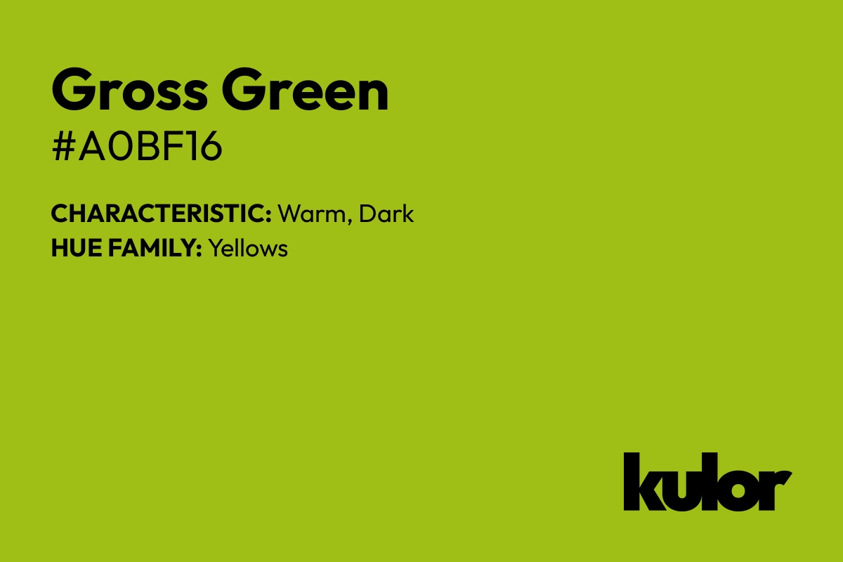 Gross Green is a color with a HTML hex code of #a0bf16.