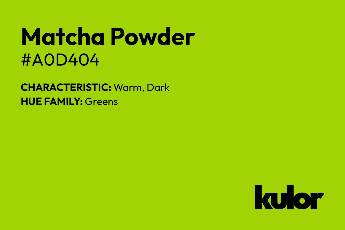 Matcha Powder is a color with a HTML hex code of #a0d404.