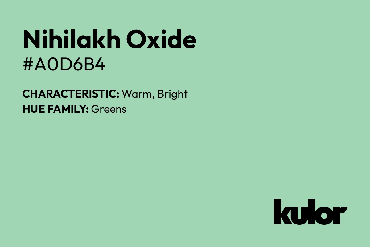 Nihilakh Oxide is a color with a HTML hex code of #a0d6b4.