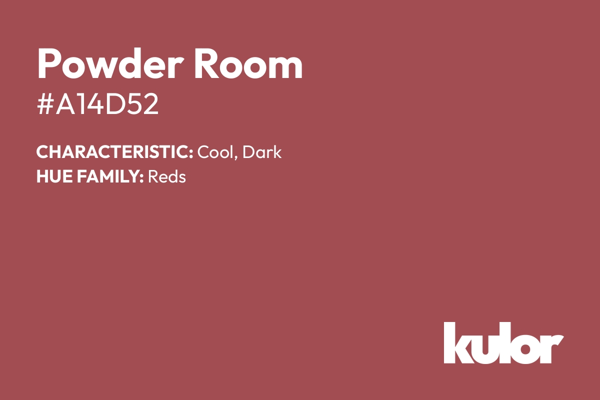 Powder Room is a color with a HTML hex code of #a14d52.