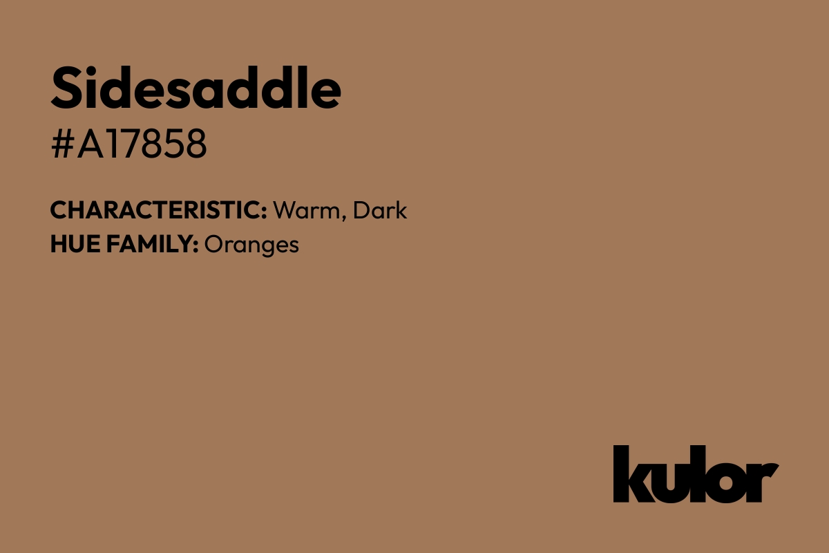 Sidesaddle is a color with a HTML hex code of #a17858.