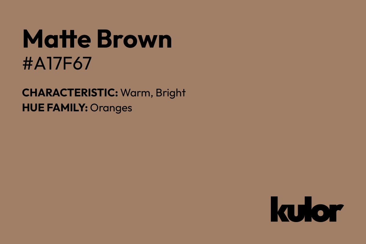 Matte Brown is a color with a HTML hex code of #a17f67.