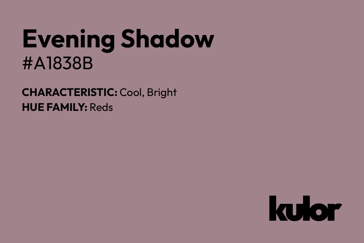 Evening Shadow is a color with a HTML hex code of #a1838b.