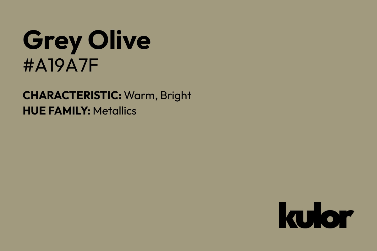 Grey Olive is a color with a HTML hex code of #a19a7f.