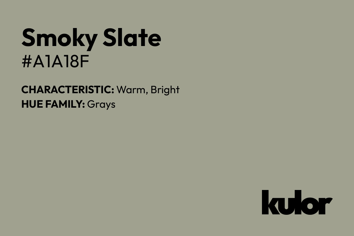 Smoky Slate is a color with a HTML hex code of #a1a18f.