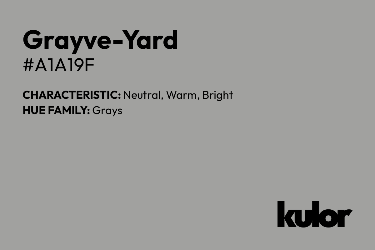 Grayve-Yard is a color with a HTML hex code of #a1a19f.